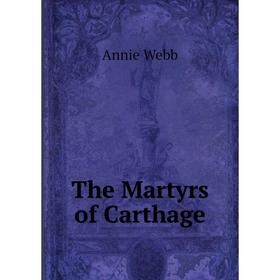 

Книга The Martyrs of Carthage