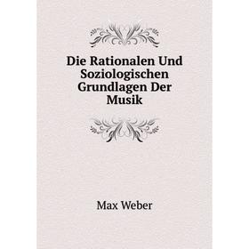 

Книга Die Rationalen Und Soziologischen Grundlagen Der Musik