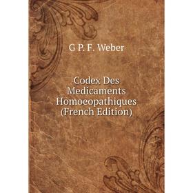 

Книга Codex Des Medicaments Homoeopathiques (French Edition)