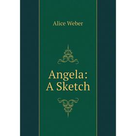 

Книга Angela: A Sketch