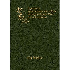 

Книга Exposition Systématique Des Effets Pathogénétiques Purs. (French Edition)