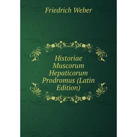 

Книга Historiae Muscorum Hepaticorum Prodromus (Latin Edition)