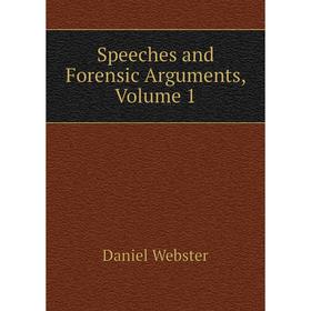 

Книга Speeches and Forensic Arguments, Volume 1