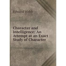 

Книга Character and Intelligence: An Attempt at an Exact Study of Character