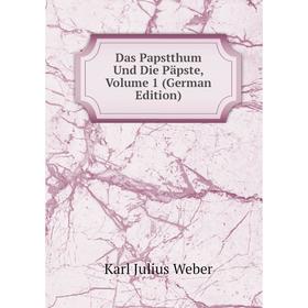 

Книга Das Papstthum Und Die Päpste, Volume 1 (German Edition)