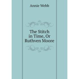 

Книга The Stitch in Time, Or Ruthven Moore