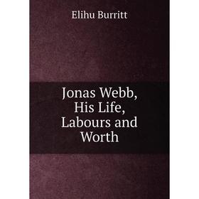 

Книга Jonas Webb, His Life, Labours and Worth