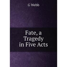 

Книга Fate, a Tragedy in Five Acts