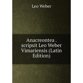 

Книга Anacreontea. scripsit Leo Weber Vimariensis (Latin Edition)