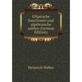 

Книга Elliptische functionen und algebraische zahlen (German Edition)