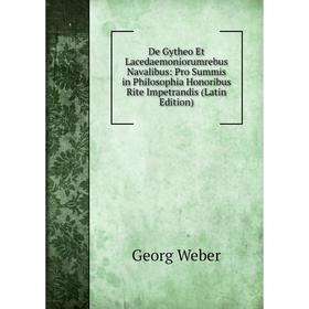 

Книга De Gytheo Et Lacedaemoniorumrebus Navalibus: Pro Summis in Philosophia Honoribus Rite Impetrandis (Latin Edition)