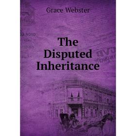 

Книга The Disputed Inheritance