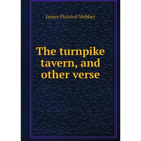 

Книга The turnpike tavern, and other verse