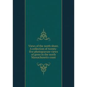 

Книга Views of the north shore. A collection of twenty-five photogravure views of gems in the north Massachusetts coast