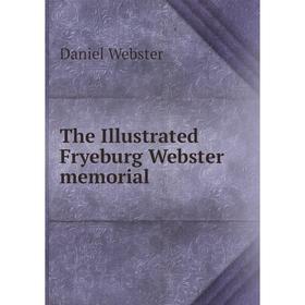 

Книга The Illustrated Fryeburg Webster memorial
