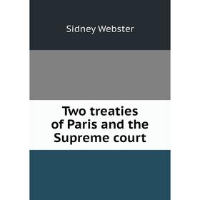 

Книга Two treaties of Paris and the Supreme court