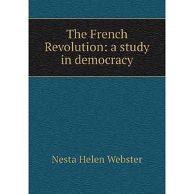 

Книга The French Revolution: a study in democracy