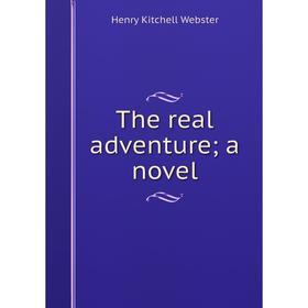 

Книга The real adventure; a novel