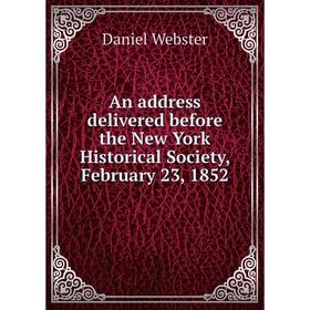 

Книга An address delivered before the New York Historical Society, February 23, 1852