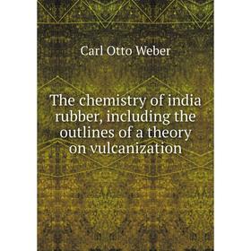 

Книга The chemistry of india rubber, including the outlines of a theory on vulcanization