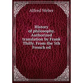 

Книга History of philosophy. Authorized translation by Frank Thilly. From the 5th French ed