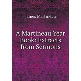 

Книга A Martineau Year Book: Extracts from Sermons