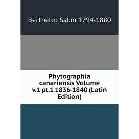 

Книга Phytographia canariensis Volume v.1 pt.1 1836-1840 (Latin Edition)