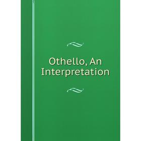 

Книга Othello, An Interpretation