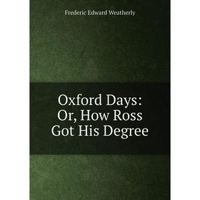 

Книга Oxford Days: or How Ross Got His Degree