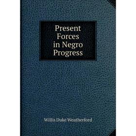 

Книга Present Forces in Negro Progress