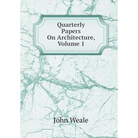 

Книга Quarterly Papers On Architecture, Volume 1