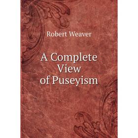 

Книга A Complete View of Puseyism