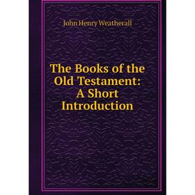 

Книга The Books of the Old Testament: A Short Introduction