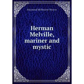 

Книга Herman Melville, mariner and mystic