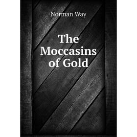 

Книга The Moccasins of Gold