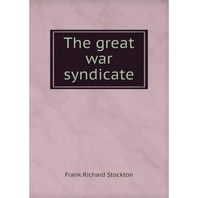 

Книга The great war syndicate