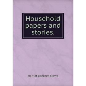 

Книга Household papers and stories.