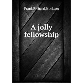 

Книга A jolly fellowship