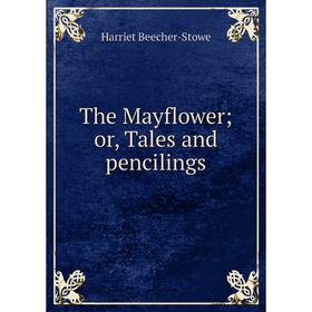 

Книга The Mayflower; or, Tales and pencilings