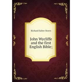 

Книга John Wycliffe and the first English Bible;