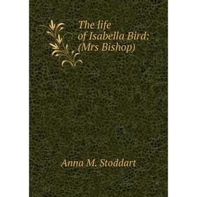 

Книга The life of Isabella Bird: (Mrs Bishop)