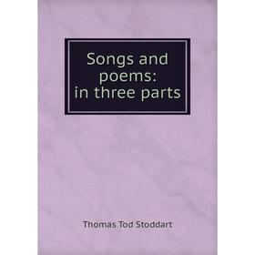 

Книга Songs and poems: in three parts