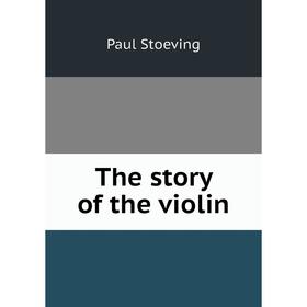 

Книга The story of the violin