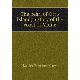 

Книга The pearl of Orr's Island; a story of the coast of Maine