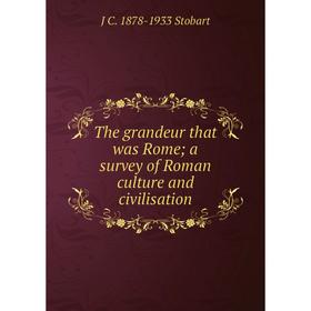 

Книга The grandeur that was Rome; a survey of Roman culture and civilisation