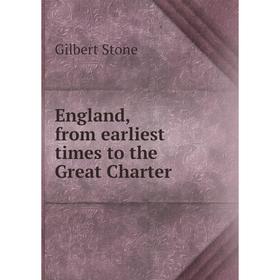 

Книга England, from earliest times to the Great Charter