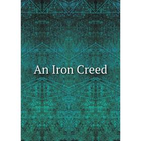 

Книга An Iron Creed