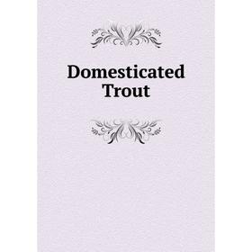 

Книга Domesticated Trout