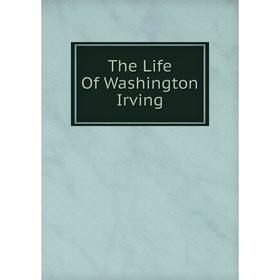 

Книга The Life Of Washington Irving