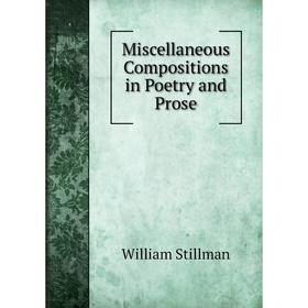

Книга Miscellaneous Compositions in Poetry and Prose